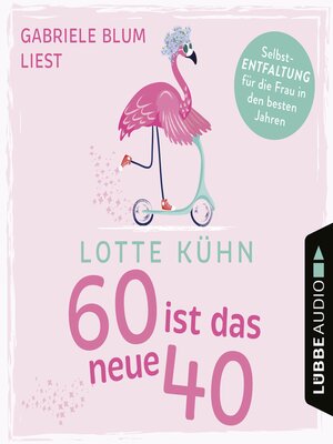 cover image of Sechzig ist das neue Vierzig